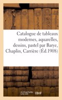 Catalogue de Tableaux Modernes, Aquarelles, Dessins, Pastel Par Barye, Chaplin, Carrière