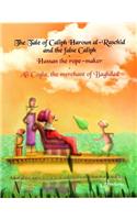 Tale of Caliph Haroun Al-Rashid and the False Caliph/Hassan the Rope-Maker/Ali Cogia, the Merchant of Baghdad