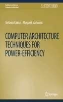 Computer Architecture Techniques for Power-Efficiency: (Synthesis Lectures on Computer Architecture)