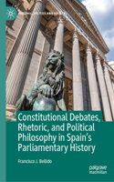 Constitutional Debates, Rhetoric, and Political Philosophy in Spain’s Parliamentary History