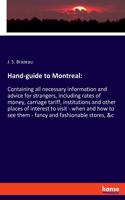 Hand-guide to Montreal: Containing all necessary information and advice for strangers, including rates of money, carriage tariff, institutions and other places of interest 