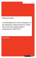 Contributing factors in the resumption of the diplomatic relations between United States and Cuba during Obama's administration (2009-2017)