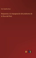 Respuesta a la impugnación del pródromo de la flora del Perú