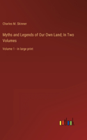 Myths and Legends of Our Own Land; In Two Volumes