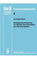 Montageautomatisierung am Beispiel des Schraubens mit Industrierobotern