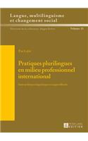 Pratiques Plurilingues En Milieu Professionnel International