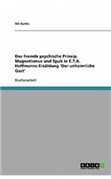 Das fremde psychische Prinzip. Magnetismus und Spuk in E.T.A. Hoffmanns Erzählung 'Der unheimliche Gast': (German)