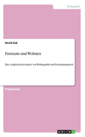 Freiraum und Wohnen: Eine vergleichende Analyse von Wohnqualität und Freiraumanspruch