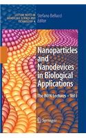 Nanoparticles and Nanodevices in Biological Applications: The INFN Lectures - Vol I(4 Lecture Notes in Nanoscale Science and Technology)