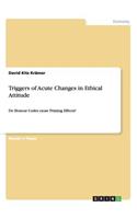 Triggers of Acute Changes in Ethical Attitude