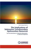 Implications of Submarine Transboundary Hydrocarbon Resources