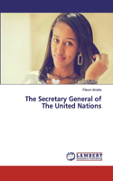 The Secretary General of The United Nations