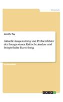 Aktuelle Ausgestaltung und Problemfelder der Energiesteuer. Kritische Analyse und beispielhafte Darstellung