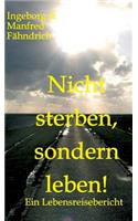 Nicht sterben, sondern leben!