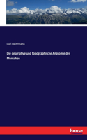 descriptive und topographische Anatomie des Menschen