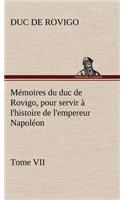 Mémoires du duc de Rovigo, pour servir à l'histoire de l'empereur Napoléon Tome VII