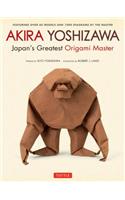 Akira Yoshizawa, Japan's Greatest Origami Master: Featuring Over 60 Models and 1000 Diagrams by the Master