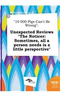 10 000 Pigs Can't Be Wrong