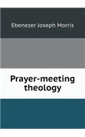 Prayer-Meeting Theology