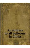 An Address to All Believers in Christ