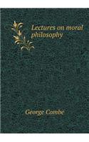 Lectures on Moral Philosophy