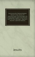 Sammlung Der Merkwurdigsten Reisen in Den Orient: In Uebersezungen Und Auszugen Mit Ausgewalten Kupfern Und Charten, Auch Mit Den Nothigen . Registern, Volume 2 (German Edition)