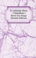 Et Lykkeligt Hjem ; Tidsbillede I Breve Fra Norge (Danish Edition)