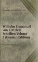Wilhelm Emmanuel von Kettelers Schriften Volume 3 (German Edition)