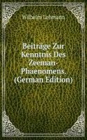 Beitrage Zur Kenntnis Des Zeeman-Phaenomens. (German Edition)