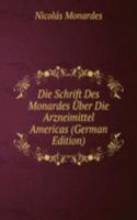 Die Schrift Des Monardes Uber Die Arzneimittel Americas (German Edition)