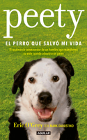 Peety, El Perro Que Salvó Mi Vida / Walking with Peety: The Dog Who Saved My Life