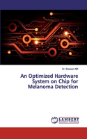 Optimized Hardware System on Chip for Melanoma Detection