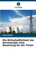 Die Wirtschaftlichkeit der Kernenergie