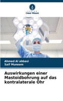 Auswirkungen einer Mastoidbohrung auf das kontralaterale Ohr