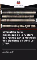 Simulation de la mécanique de la rupture des roches par la méthode des éléments discrets LS-DYNA
