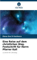 Eine Reise auf dem christlichen Weg. Festschrift für Herrn Pfarrer Kall