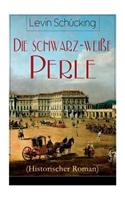 Die schwarz-weiße Perle (Historischer Roman)