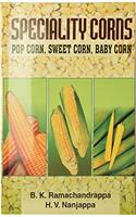 Speciality Corns Pop Corn, Sweet Corn, Baby Corn