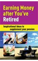 Earning Money After You Ve Retired (Inspirational Ideas To Supplement Your Pension)