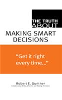 The Truth About Making Smart Decisions