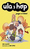 Ula y Hop - Ula y Hop juegan al futbol