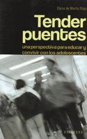 Tender puentes: una perspectiva para educar y convivir con los adolescentes.