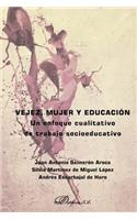 Vejez, Mujer y Educacion: Un Enfoque Cualitativo de Trabajo Socioeducativo
