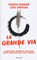 La grande via. Alimentazione, movimento, meditazione per una lunga vita