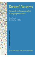 Textual Patterns: Key words and corpus analysis in language education(22 Studies in Corpus Linguistics)