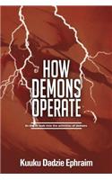 How Demons Operate: In-depth look into the activities of demons