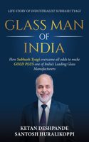 GLASSMAN OF INDIA : The life story of industrialist Subhash Tyagi
