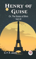 Henry of Guise or, the States of Blois