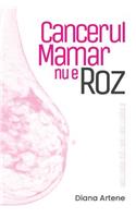 Cancerul Mamar NU E Roz