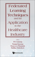 Federated Learning Techniques and Its Application in the Healthcare Industry